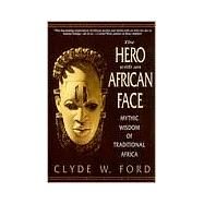 The Hero with an African Face by FORD, CLYDE W., 9780553378689
