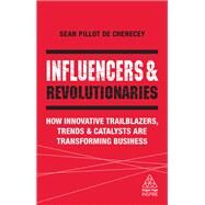 Influencers & Revolutionaries by De Chenecey, Sean Pillot, 9780749498689
