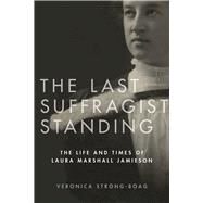 The Last Suffragist Standing by Strong-Boag, Veronica, 9780774838689