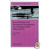 Beyond Borders: How International Developments are Changing Student Affairs Practice New Directions for Student Services, Number 86 by Dalton, Jon C., 9780787948689