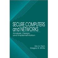 Secure Computers and Networks: Analysis, Design, and Implementation by Fisch; Eric A., 9780849318689
