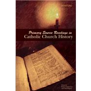 Primary Source Readings In Catholic Church History by Feduccia, Robert, 9780884898689