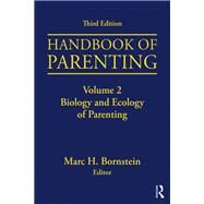 Handbook of Parenting: Volume 2: Biology and Ecology of Parenting, Third Edition by Bornstein; Marc H., 9781138228689