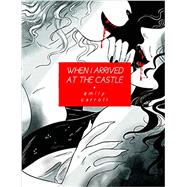 When I Arrived at the Castle by Carroll, Emily, 9781927668689