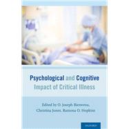 Psychological and Cognitive Impact of Critical Illness by Bienvenu, O. Joseph; Hopkins, Ramona O.; Jones, Christina, 9780199398690