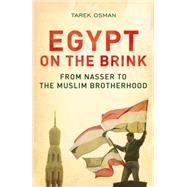 Egypt on the Brink From Nasser to the Muslim Brotherhood by Osman, Tarek, 9780300198690