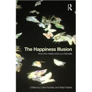 The Happiness Illusion: How the media sold us a fairytale by Hockley; Luke, 9780415728690