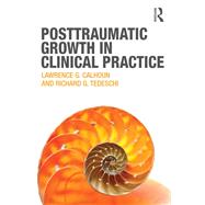 Posttraumatic Growth in Clinical Practice by Calhoun,Lawrence G., 9780415898690