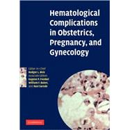 Hematological Complications in Obstetrics, Pregnancy, and Gynecology by Edited by Rodger L. Bick , Eugene P. Frenkel , William F. Baker , Ravi Sarode, 9780521108690