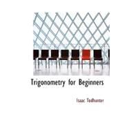 Trigonometry for Beginners by Todhunter, Isaac, 9780554568690