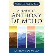 A Year with Anthony De Mello Waking Up Week by Week by De Mello, Anthony, 9781582708690