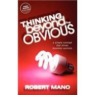 Thinking Beyond the Obvious by Mano, Robert, 9781600378690