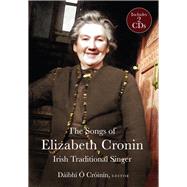 The Elizabeth Cronin, Irish Traditional Singer The complete song collection by  Crnn, Dibh, 9781846828690