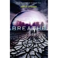 Breathe by Crossan, Sarah, 9780062118691