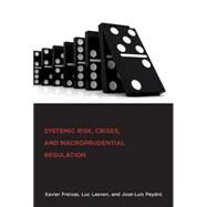 Systemic Risk, Crises, and Macroprudential Regulation by Freixas, Xavier; Laeven, Luc; Peydro, Jose-Luis, 9780262028691