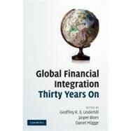 Global Financial Integration Thirty Years On: From Reform to Crisis by Edited by Geoffrey R. D. Underhill , Jasper Blom , Daniel Mügge, 9780521198691