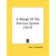 A Mirage Of The Nervous System by Thompson, John J., 9780548858691