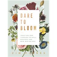 Dare to Bloom by Flores, Zim, 9781400218691