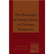 The Philosophy of Human Nature in Christian Perspective by Weigel, Peter J.; Prud'homme, Joseph G., 9781433128691