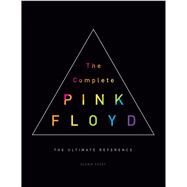 The Complete Pink Floyd The Ultimate Reference by Povey, Glenn, 9781454918691