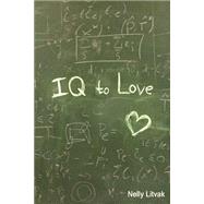 IQ to Love by Litvak, Nelly; Petelina, Nina; Van Baardwijk, Paul; Antonets, Peter, 9781500998691