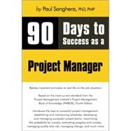 90 Days To Success As A Project Manager by Sanghera,Paul, 9781598638691