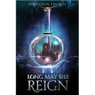 Long May She Reign by Thomas, Rhiannon, 9780062418692