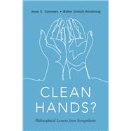 Clean Hands Philosophical Lessons from Scrupulosity by Summers, Jesse S.; Sinnott-Armstrong, Walter, 9780190058692