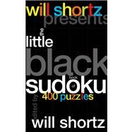 Will Shortz Presents The Little Black Book of Sudoku 400 Puzzles by Shortz, Will, 9780312368692