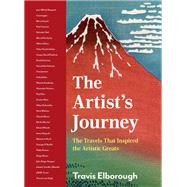 The Artist's Journey The travels that inspired the artistic greats by Elborough, Travis, 9780711268692