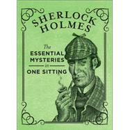 Sherlock Holmes The Essential Mysteries in One Sitting by Kasius, Jennifer, 9780762448692