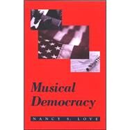 Musical Democracy by Love, Nancy S., 9780791468692