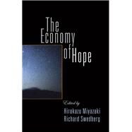 The Economy of Hope by Miyazaki, Hirokazu; Swedberg, Richard, 9780812248692