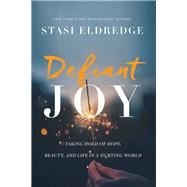 Defiant Joy by Eldredge, Stasi, 9781400208692