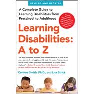 Learning Disabilities: A to Z A Complete Guide to Learning Disabilities from Preschool to Adulthood by Smith, Corinne; Strick, Lisa, 9781439158692