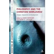 Philosophy and the Christian Worldview Analysis, Assessment and Development by Werther, David; Linville, Mark D., 9781441108692