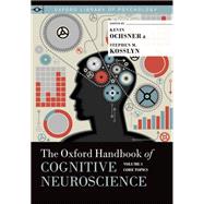 The Oxford Handbook of Cognitive Neuroscience Volume 1: Core Topics by Ochsner, Kevin N; Kosslyn, Stephen M, 9780199988693