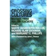 Crossing Cultures : Insights from Master Teachers by Phillips, Margaret E.; Boyacigiller, Nakiye Avdan; Goodman, Richard Alan, 9780203218693