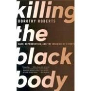 Killing the Black Body by ROBERTS, DOROTHY, 9780679758693