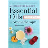 Essential Oils and Aromatherapy by Sonoma Press, 9780989558693