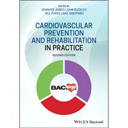 Cardiovascular Prevention and Rehabilitation in Practice by Jones, Jennifer; Buckley, John; Furze, Gill; Sheppard, Gail, 9781118458693