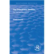 Revival: The Interpreter Geddes (1928): The Man and His Gospel by Defries,Amelia, 9781138568693