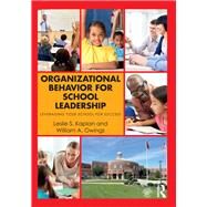 Organizational Behavior for School Leadership: Leveraging Your School for Success by Kaplan; Leslie S., 9781138948693
