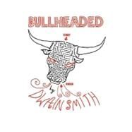 Bullheaded by Smith, Dwain, 9781463738693