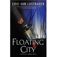 Floating City A Nicholas Linnear Novel by Van Lustbader, Eric, 9781476778693