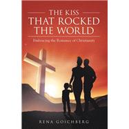 The Kiss That Rocked the World by Goichberg, Rena, 9781512788693