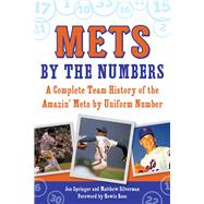 Mets by the Numbers by Springer, Jon; Silverman, Matthew; Rose, Howie, 9781613218693