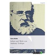 Leben Und Werk Von Anthony Trollope by Belde, Hans, 9783656758693