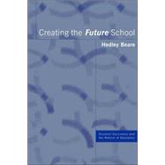 Creating the Future School by Beare,Hedley, 9780415238694