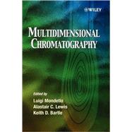 Multidimensional Chromatography by Mondello, Luigi; Lewis, Alastair C.; Bartle, Keith D., 9780471988694